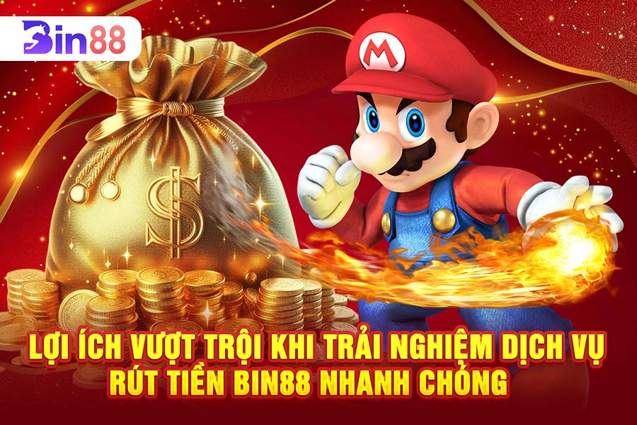 Lợi Ích Vượt Trội Khi Trải Nghiệm Dịch Vụ Rút Tiền Nhanh Chóng