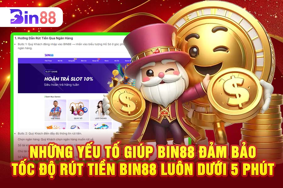 Những Yếu Tố Giúp Bin88 Đảm Bảo Tốc Độ Rút Tiền Luôn Dưới 5 Phút